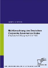 Nichtbeachtung des Deutschen Corporate Governance Kodex. Entsprechens-Erklärung nach § 161 AktG