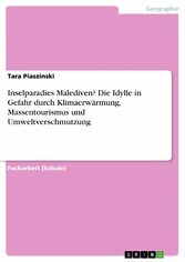 Inselparadies Malediven? Die Idylle in Gefahr durch Klimaerwärmung, Massentourismus und Umweltverschmutzung