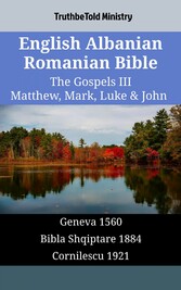 English Albanian Romanian Bible - The Gospels III - Matthew, Mark, Luke & John