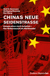 Chinas neue Seidenstraße: Kooperation statt Isolation - Der Rollentausch im Welthandel