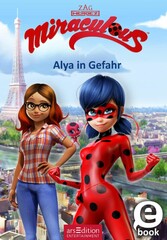 Miraculous - Alya in Gefahr (Miraculous 3)