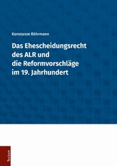 Das Ehescheidungsrecht des ALR und die Reformvorschläge im 19. Jahrhundert