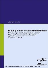 Bildung in den neuen Bundesländern. Entwicklungen des Bildungssystems und der Bildungschancen nach der deutschen Wiedervereinigung