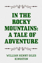 In the Rocky Mountains: A Tale of Adventure