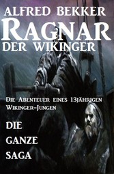 Die ganze Saga: Ragnar der Wikinger