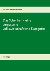 Das Schenken - eine vergessene volkswirtschaftliche Kategorie