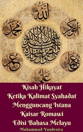 Kisah Hikayat Ketika Kalimat Syahadat Mengguncang Istana Kaisar Romawi Edisi Bahasa Melayu