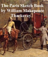 The Paris Sketch Book of Mr. M.A. Titmarsh