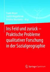 Ins Feld und zurück - Praktische Probleme qualitativer Forschung in der Sozialgeographie