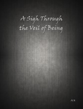 A Sigh Through the Veil of Being