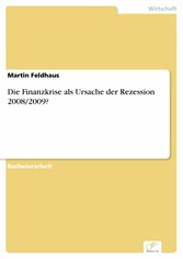 Die Finanzkrise als Ursache der Rezession 2008/2009?