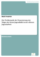 Die Problematik der Finanzierung der Träger der freien Jugendhilfe in der offenen Jugendarbeit