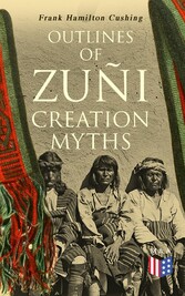 Outlines of Zuñi Creation Myths