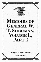 Memoirs of General W. T. Sherman, Volume I., Part 2