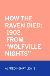 How The Raven Died: 1902, From 'Wolfville Nights'