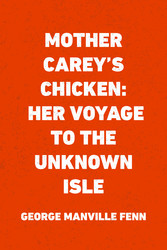 Mother Carey's Chicken: Her Voyage to the Unknown Isle