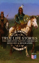 True Life Stories: The Greatest Native American Memoirs & Biographies