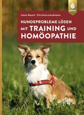 Hundeprobleme lösen mit Training und Homöopathie