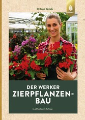 Der Werker. Zierpflanzenbau