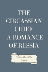 The Circassian Chief: A Romance of Russia