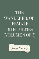 The Wanderer; or, Female Difficulties (Volume 4 of 5)