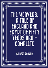 The Weavers: a tale of England and Egypt of fifty years ago - Complete