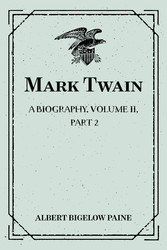 Mark Twain: A Biography. Volume II, Part 2: 1886-1900