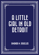 A Little Girl in Old Detroit