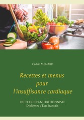 Recettes et menus pour l&apos;insuffisance cardiaque