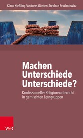 Machen Unterschiede Unterschiede? Konfessioneller Religionsunterricht in gemischten Lerngruppen