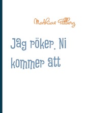 Jag röker. Ni kommer att dö.