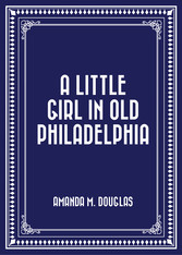 A Little Girl in Old Philadelphia