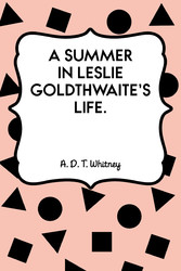 A Summer in Leslie Goldthwaite's Life.