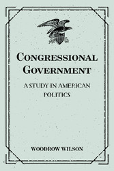 Congressional Government: A Study in American Politics