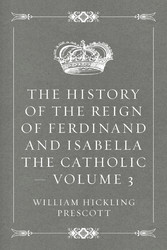 The History of the Reign of Ferdinand and Isabella the Catholic - Volume 3