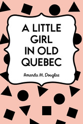 A Little Girl in Old Quebec