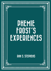 Phemie Frost's Experiences