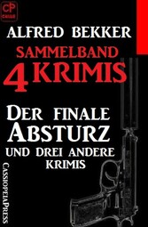 Sammelband 4 Krimis: Der finale Absturz und drei andere Krimis