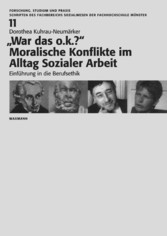 &quot;War das o.k.?&quot; Moralische Konflikte im Alltag Sozialer Arbeit