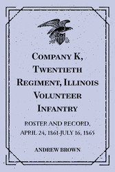 Company K, Twentieth Regiment, Illinois Volunteer Infantry : Roster and Record, April 24, 1861-July 16, 1865