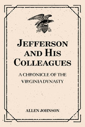 Jefferson and His Colleagues: A Chronicle of the Virginia Dynasty