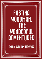 Fostina Woodman, the Wonderful Adventurer