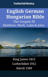 English German Hungarian Bible - The Gospels III - Matthew, Mark, Luke & John