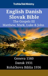 English Danish Slovak Bible - The Gospels III - Matthew, Mark, Luke & John