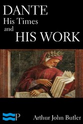 Dante: His Times and His Work