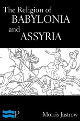 The Religion of Babylonia and Assyria