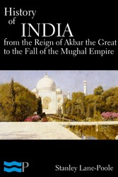 History of India, From the Reign of Akbar the Great to the Fall of the Moghul Empire