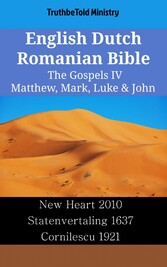 English Dutch Romanian Bible - The Gospels IV - Matthew, Mark, Luke & John