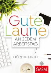 Gute Laune an jedem Arbeitstag