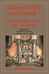 Einmal Hölle und zurück - Mein langer Weg zur Domina - 10